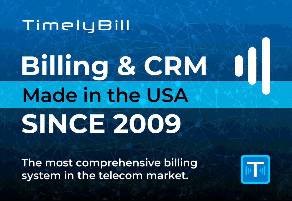 The most feature-rich and comprehensive billing
system in the telecom market TimelyBill, Made in USA since 2009